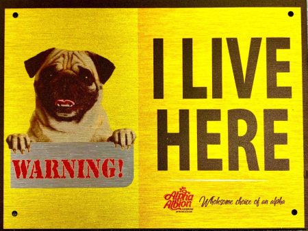 Caution  Warning Aluminium Composite Sign Board   PUG - I LIVE HERE  Cheap